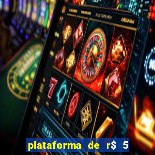 plataforma de r$ 5 jogo do tigrinho